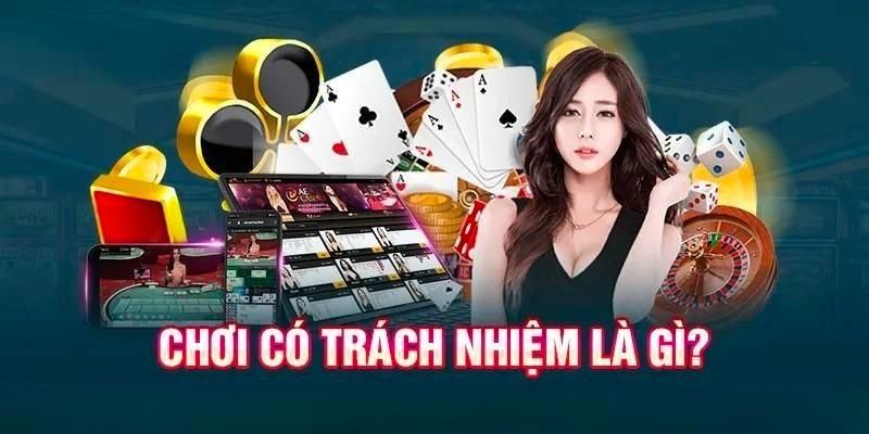 Sơ lược các thông tin về việc chơi có trách nhiệm