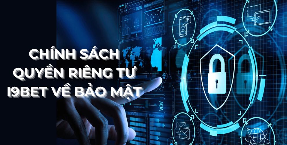 Chính sách quyền riêng tư I9BET về bảo mật