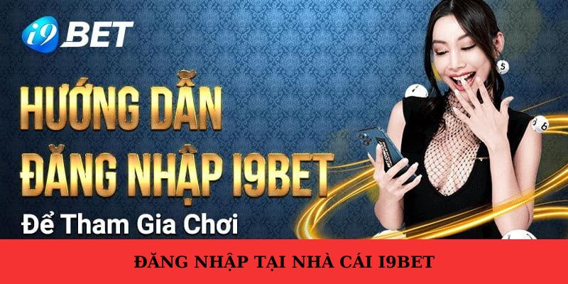 Đăng nhập vào I9BET trên Smartphone siêu dễ