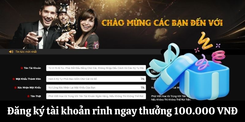 Đăng ký tài khoản rinh ngay thưởng 100.000 VNĐ