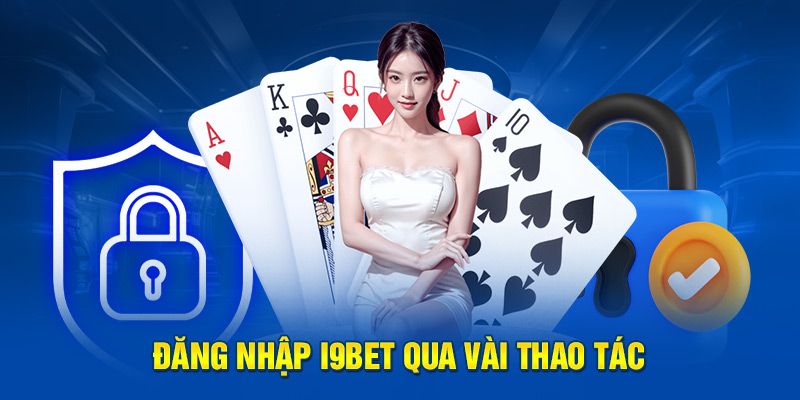 Lưu ý trong quá trình đăng nhập tài khoản I9BET