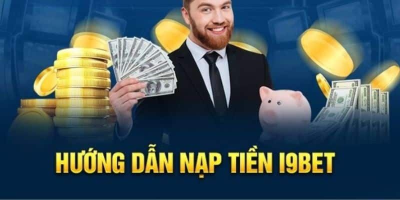 Nạp tiền vào I9BET theo thời gian được quy định