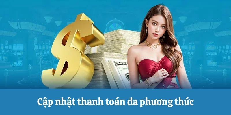 Cập nhật thanh toán đa phương thức