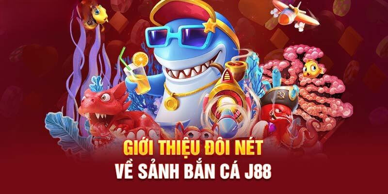 Bắn cá J88 cực sôi động