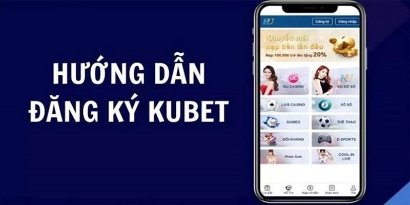 Hướng dẫn đăng ký Kubet