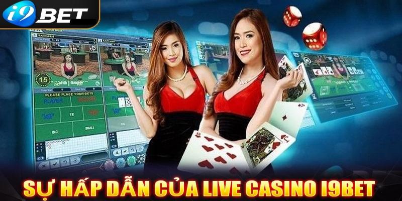 Điều gì khiến cho live casino i9bet trở nên nổi tiếng?