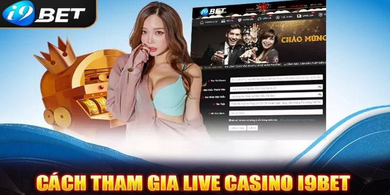 Tân thủ i9bet muốn tham gia live casino thì làm sao?